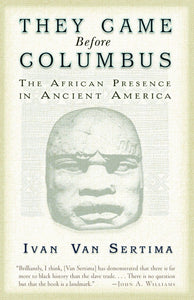 They Came Before Columbus: The African Presence in Ancient America (Journal of African Civilizations) by Ivan Van Sertima