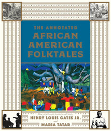 The Annotated African American Folktales by Henry Louis Gates Jr.(Editor), Maria Tatar(Editor) - Frugal Bookstore