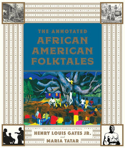 The Annotated African American Folktales by Henry Louis Gates Jr.(Editor), Maria Tatar(Editor)