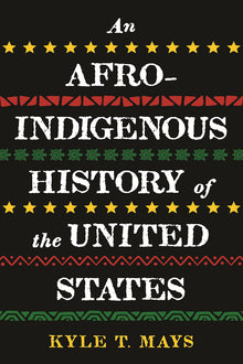 An Afro-Indigenous History of the United States by Kyle T. Mays - Frugal Bookstore