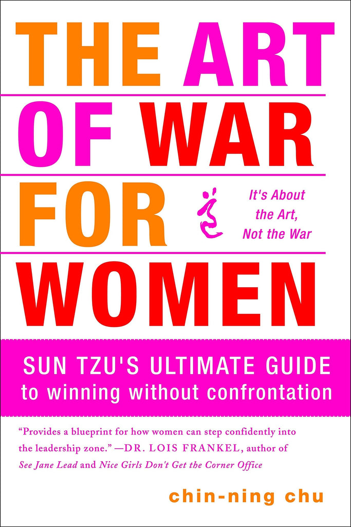 The Art of War for Women: Sun Tzu's Ultimate Guide to Winning Without Confrontation by Chin-Ning Chu - Frugal Bookstore