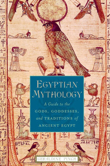 Egyptian Mythology: A Guide to the Gods, Goddesses, and Traditions of Ancient Egypt by Geraldine Pinch - Frugal Bookstore