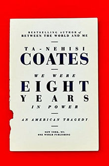 We Were Eight Years in Power: An American Tragedy by Ta-Nehisi Coates (Paperback) - Frugal Bookstore