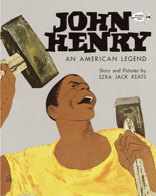 John Henry: An American Legend 50th Anniversary Edition by Ezra Jack Keats - Frugal Bookstore