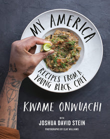 My America: Recipes from a Young Black Chef: A Cookbook by Kwame Onwuachi, Joshua David Stein - Frugal Bookstore