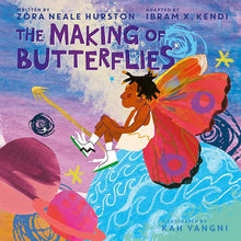 The Making of Butterflies by Zora Neale Hurston, Ibram X. Kendi