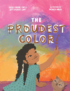 The Proudest Color by Sheila Modir, Jeffrey Kashou, Monica Mikai (Illustrator)