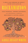 Reclamation: Sally Hemings, Thomas Jefferson, and a Descendant's Search for Her Family's Lasting Legacy by Gayle Jessup White - Frugal Bookstore