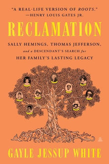 Reclamation: Sally Hemings, Thomas Jefferson, and a Descendant's Search for Her Family's Lasting Legacy by Gayle Jessup White - Frugal Bookstore