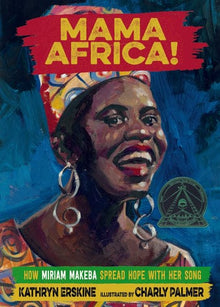 Mama Africa!: How Miriam Makeba Spread Hope with Her Song by Kathryn Erskine - Frugal Bookstore