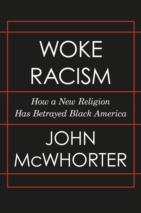 Woke Racism: How a New Religion Has Betrayed Black America by John McWhorter - Frugal Bookstore