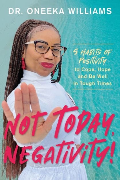 Not Today, Negativity!: 5 Habits of Positivity to Cope, Hope and Be Well in Tough Times by Dr. Oneeka Williams - Frugal Bookstore