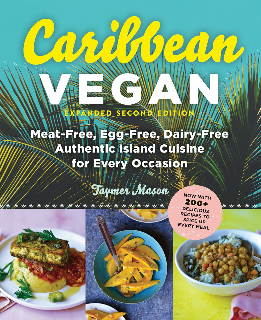 Caribbean Vegan: Meat-Free, Egg-Free, Dairy-Free, Authentic Island Cuisine for Every Occasion by Taymer Mason - Frugal Bookstore