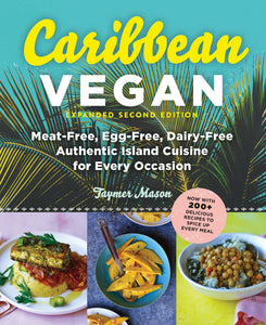 Caribbean Vegan: Meat-Free, Egg-Free, Dairy-Free, Authentic Island Cuisine for Every Occasion by Taymer Mason
