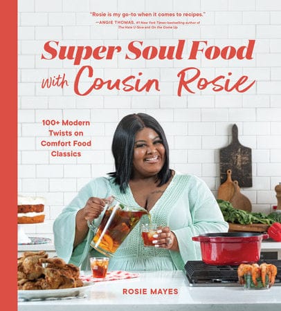 Super Soul Food with Cousin Rosie: 100+ Modern Twists on Comfort Food Classics by Rosie Mayes - Frugal Bookstore