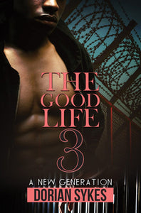 The Good Life Part 3: A New Generation by Dorian Sykes