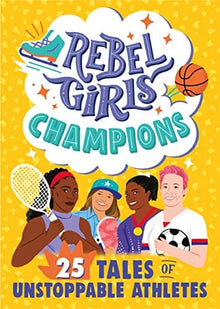 Rebel Girls Champions: 25 Tales of Unstoppable Athletes - Frugal Bookstore