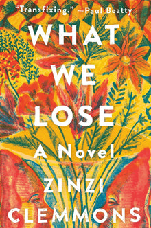 What We Lose: A Novel by Zinzi Clemmons - Frugal Bookstore