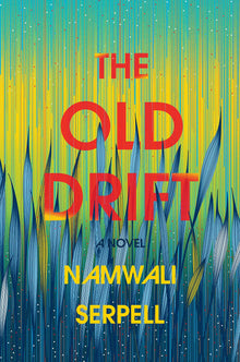 The Old Drift: A Novel by Namwali Serpell - Frugal Bookstore