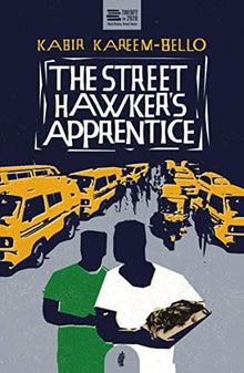 The Street Hawker’s Apprentice by Kabir Kareem-Bello