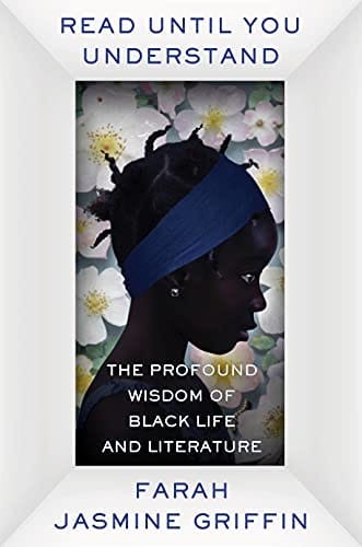Read Until You Understand: The Profound Wisdom of Black Life and Literature by Farah Jasmine Griffin - Frugal Bookstore
