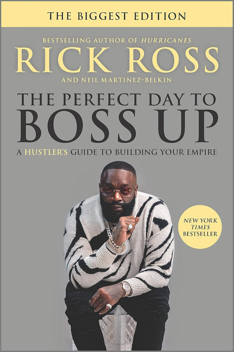 The Perfect Day to Boss Up: A Hustler’s Guide to Building Your Empire by Rick Ross - Frugal Bookstore