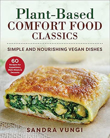 Plant-Based Comfort Food Classics: Simple and Nourishing Vegan Dishes by Sandra Vungi - Frugal Bookstore