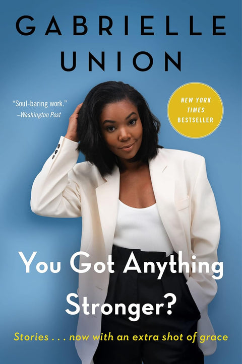 You Got Anything Stronger?: Stories By Gabrielle Union - Frugal Bookstore