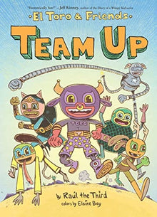 Team Up: El Toro & Friends by Raúl the Third III - Frugal Bookstore