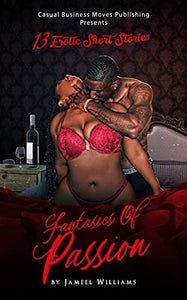 Fantasies of Passion: 13 Erotic Short Stories by Jameel Williams