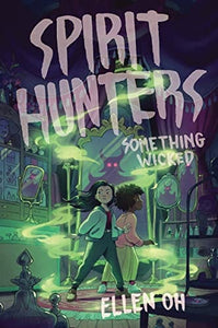 Spirit Hunters #3: Something Wicked by Ellen Oh--ON ORDER DUE IN JAN 2023--