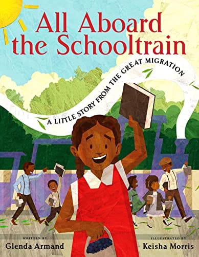 All Aboard the Schooltrain: A Little Story from the Great Migration by Glenda Armand