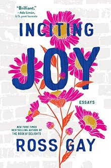 Inciting Joy: Essays by Ross Gay - Frugal Bookstore
