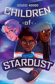 Children of Stardust by Edudzi Adodo