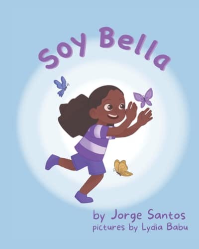 Soy Bella by Jorge Santos, Lydia Babu (Illustrator) - Frugal Bookstore