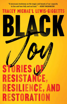 Black Joy: Stories of Resistance, Resilience, and Restoration by Tracey Michae'l Lewis-Giggets - Frugal Bookstore