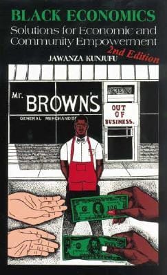 Black Economics: Solutions for Economic and Community Empowerment by Dr. Jawanza Kunjufu - Frugal Bookstore