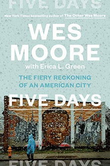 Five Days: The Fiery Reckoning of an American City by Wes Moore - Frugal Bookstore