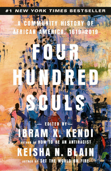 Four Hundred Souls: A Community History of African America, 1619-2019 by Ibram X. Kendi and Keisha N. Blain - Frugal Bookstore