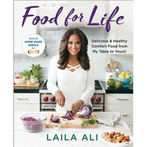 Food for Life: Delicious & Healthy Comfort Food from My Table to Yours! by Laila Ali - Frugal Bookstore