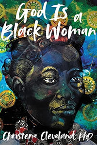 God Is a Black Woman by Christina Cleveland Ph.D.