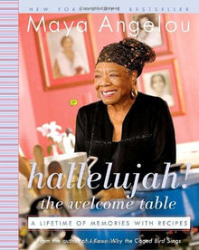 Hallelujah! The Welcome Table: A Lifetime of Memories with Recipes  by Maya Angelou - Frugal Bookstore