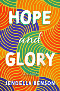 Hope and Glory: A Novel by Jendella Benson