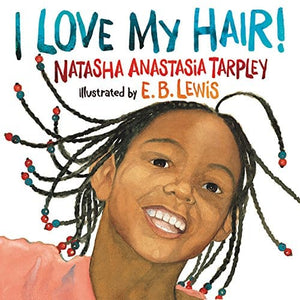 I Love My Hair! by Natasha Anastasia Tarpley (Author), E. B. Lewis (Illustrator)