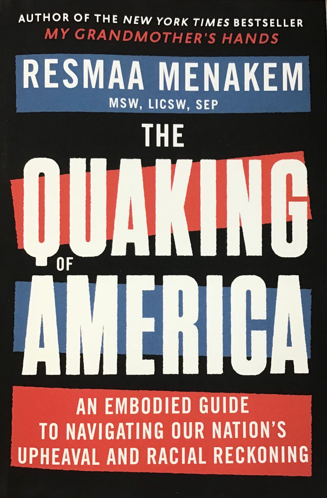 The Quaking of America: An Embodied Guide to Navigating Our Nation's Upheaval and Racial Reckoning - Frugal Bookstore