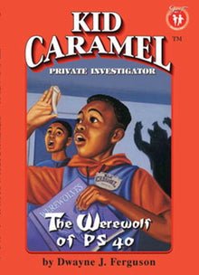 Kid Caramel, Private Investigator: The Werewolf of PS 40 (Book 2) by Dwayne J. Ferguson - Frugal Bookstore
