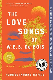 The Love Songs of W.E.B. Du Bois: A Novel Paperback – by Honoree Fanonne Jeffers (Author) - Frugal Bookstore