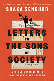 Letters to the Sons of Society: A Father's Invitation to Love, Honesty, and Freedom by Shaka Senghor - Frugal Bookstore