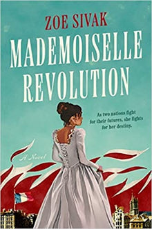 Mademoiselle Revolution by Zoe Sivak - Frugal Bookstore