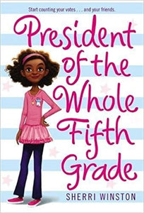President of the Whole Fifth Grade (President Series) by Sherri Winston